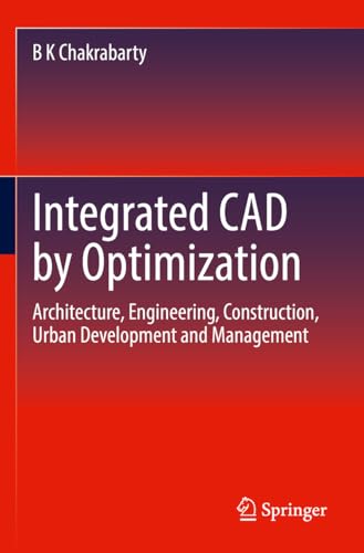 Integrated CAD by Optimization: Architecture, Engineering, Construction, Urban Development and Management