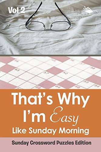 That’s Why I'm Easy Like Sunday Morning Vol 2: Sunday Crossword Puzzles Edition