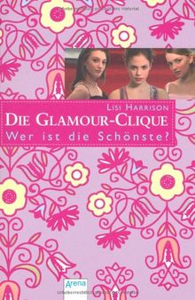 Die Glamour-Clique 06. Wer ist die Schönste?