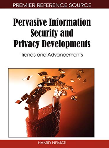 Pervasive Information Security and Privacy Developments: Trends and Advancements
