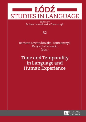 Time and Temporality in Language and Human Experience (Lódz Studies in Language)