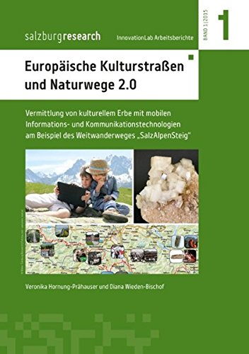 Europäische Kulturstraßen und Naturwege 2.0: Vermittlung von kulturellem Erbe mit mobilen Informations- und Kommunikationstechnologien am Beispiel des Weitwanderweges SalzAlpenSteig