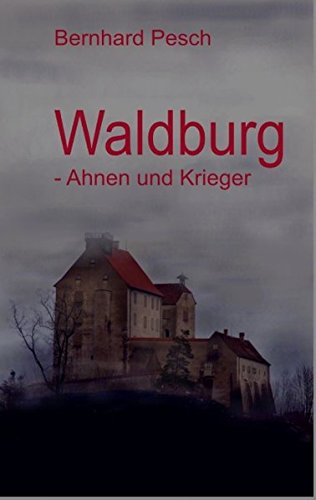Waldburg: Ahnen und Krieger