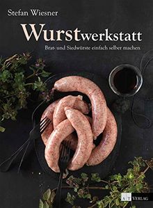 Wurstwerkstatt: Brat- und Siedwürste einfach selber machen