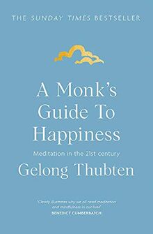 A Monk's Guide to Happiness: Meditation in the 21st century