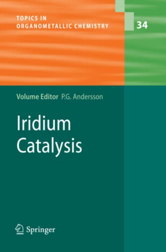 Iridium Catalysis (Topics in Organometallic Chemistry, Band 34)