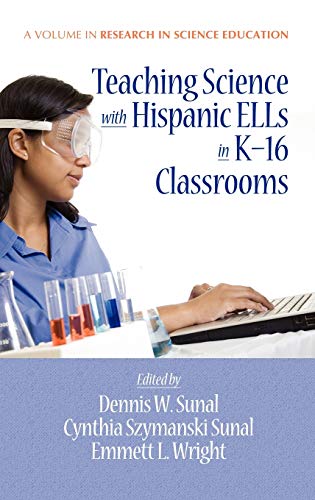 Teaching Science with Hispanic Ells in K-16 Classrooms (Hc) (Research in Science Education)