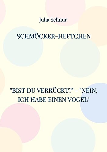 Schmöcker-Heftchen: Bist Du verrückt? - Nein. Ich habe einen Vogel