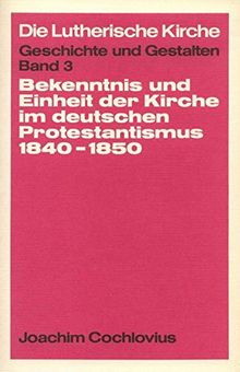 Bekenntnis Und Einheit Der Kirche Im Deutschen Protestantismus 1840-1850