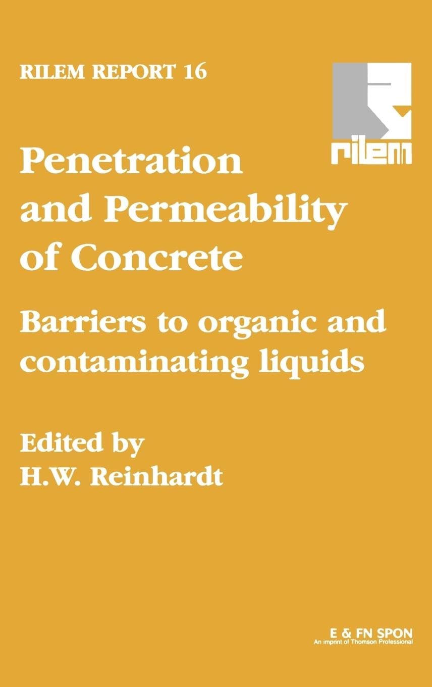 Penetration and Permeability of Concrete: Barriers to Organic and Contaminating Liquids (Rilem Report, Band 16)