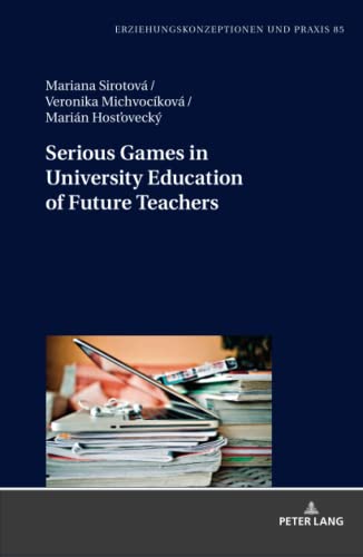 Serious Games in University Education of Future Teachers (Erziehungskonzeptionen und Praxis / Educational Concepts and Practice, Band 85)
