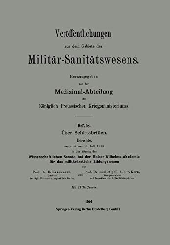 Über Schiessbrillen: Berichte, erstattet am 26. Juli 1913 in der Sitzung des Wissenschaftlichen Senats bei der Kaiser Wilhelms-Akademie für das ... aus dem Gebiete des Militär-Sanitätswesens)