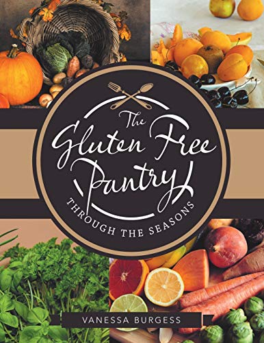 The Gluten Free Pantry Through the Seasons