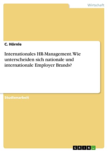 Internationales HR-Management. Wie unterscheiden sich nationale und internationale Employer Brands?