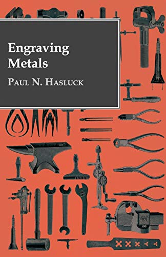 Paul N. Hasluck Engraving Metals, With Numerous Engravings And Diagrams