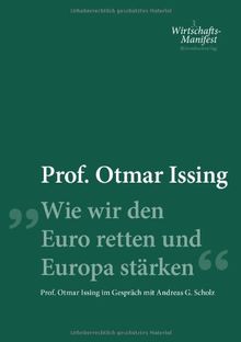 Wie wir den Euro retten und Europa stärken: Prof. Otmar Issing im Gespräch mit Andreas Scholz