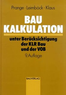 Baukalkulation unter Berücksichtigung der KLR Bau und der VOB