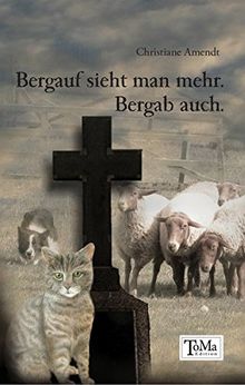 Bergauf sieht man mehr. Bergab auch. Brustkrebs, Brustamputation, Selbstfindung, Sterben, Sterbebegleitung, Meditation, Selbstbestimmung (Toma-Edition)