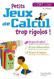 Petits jeux de calcul trop rigolos ! : du CM1 au CM2, 9-10 ans