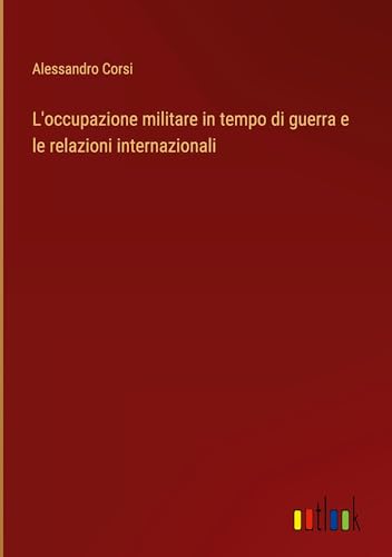 L'occupazione militare in tempo di guerra e le relazioni internazionali