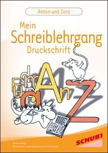 Anton und Zora. Mein Schreiblehrgang Druckschrift. 1./2. Schuljahr