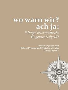 wo warn wir? ach ja:: Junge österreichische Gegenwartslyrik (Limbus Lyrik)