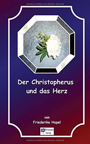 Der Christopherus und das Herz: eine Kurzgeschichte über das Unerwartete