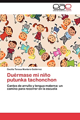 Duérmase mi niño putunka tachonchon: Cantos de arrullo y lengua materna: un camino para recorrer en la escuela