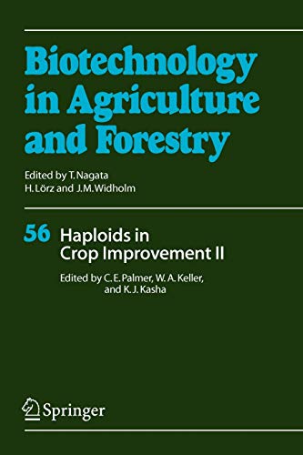 Haploids in Crop Improvement II (Biotechnology in Agriculture and Forestry, Band 56)