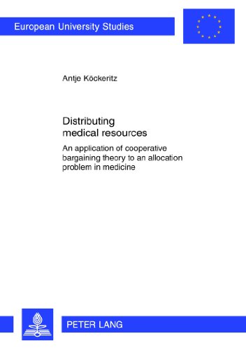 Distributing medical resources: An application of cooperative bargaining theory to an allocation problem in medicine (Europäische Hochschulschriften / ... / Publications Universitaires Européennes)