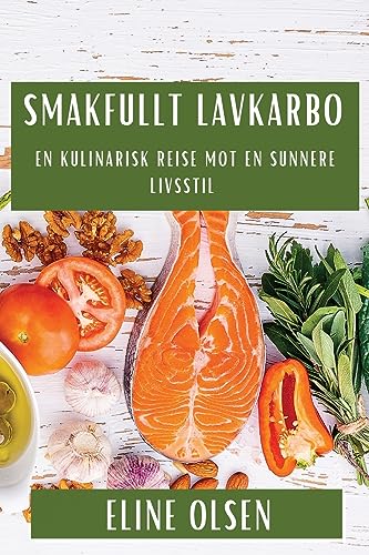 Smakfullt Lavkarbo: En Kulinarisk Reise mot en Sunnere Livsstil