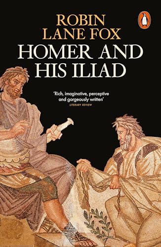 Robin Lane Fox Homer And His Iliad