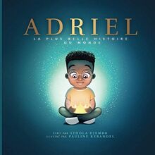 ADRIEL: LA PLUS BELLE HISTOIRE DU MONDE