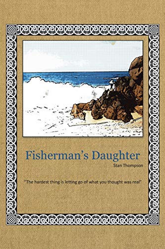 Fisherman's Daughter: The Hardest Thing Is Letting Go of What You Thought Was Real