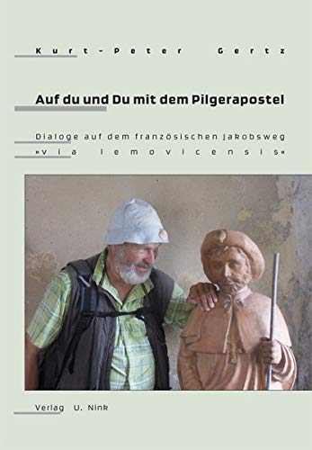 Auf du und Du mit dem Pilgerapostel: Dialoge auf dem französischen Jakobsweg via lemovicensis