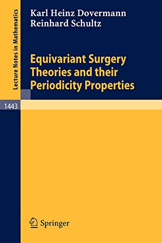 Equivariant Surgery Theories and Their Periodicity Properties (Lecture Notes in Mathematics, 1443, Band 1443)