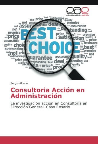 Consultoria Acción en Administración: La investigación acción en Consultoría en Dirección General. Caso Rosario
