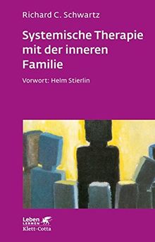 Systemische Therapie mit der inneren Familie (Leben lernen, Band 114)