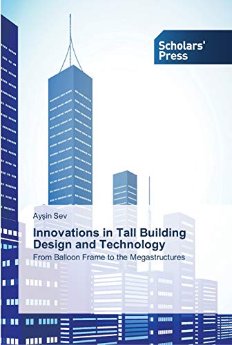 Innovations in Tall Building Design and Technology: From Balloon Frame to the Megastructures