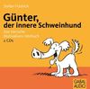 Günter, der innere Schweinehund. 2 CDs: Das tierische Motivations-Hörbuch