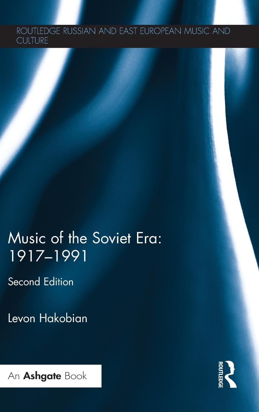 Music of the Soviet Era: 1917-1991 (Routledge Russian and East European Music and Culture)