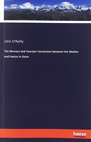 The Nervous and Vascular Connection between the Mother and Foetus in Utero