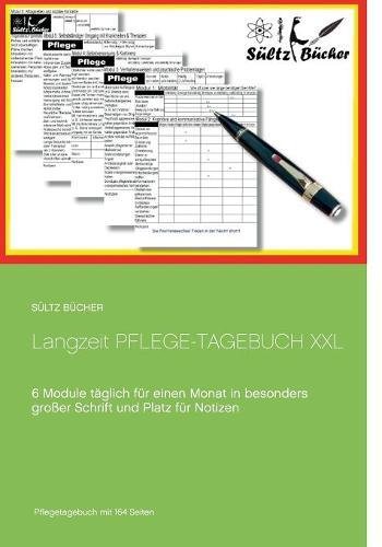 Langzeit Pflege-Tagebuch XXL: 6 Module täglich für einen Monat in besonders großer Schrift