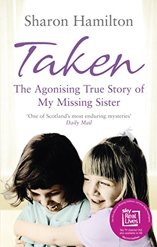 Taken: The Agonising True Story of my Missing Sister