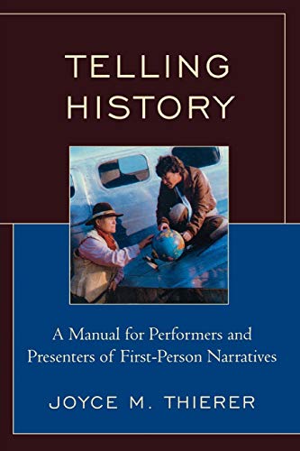 Telling History: A Manual for Performers and Presenters of FirstPerson Narratives (American Association for State and Local History)