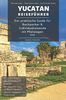 Yucatan Reiseführer - Der praktische Guide für Backpacker & Individualreisende mit Mietwagen 2021: Reiseroute + Karte, Reisetipps (inkl. Hotels) & ... für deinen Yucatan Trip + 100 Reisebilder