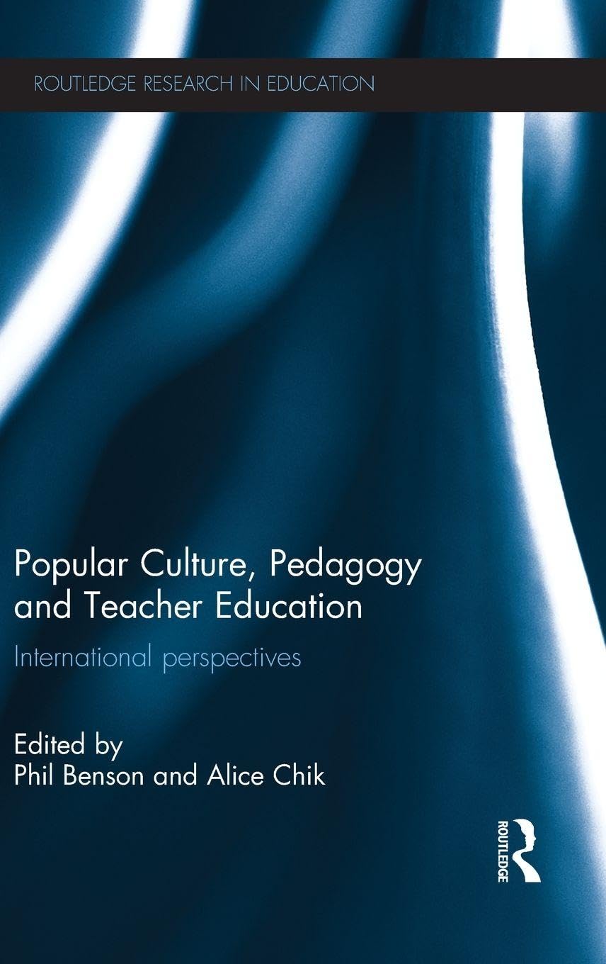 Popular Culture, Pedagogy and Teacher Education: International perspectives (Routledge Research in Education, Band 109)