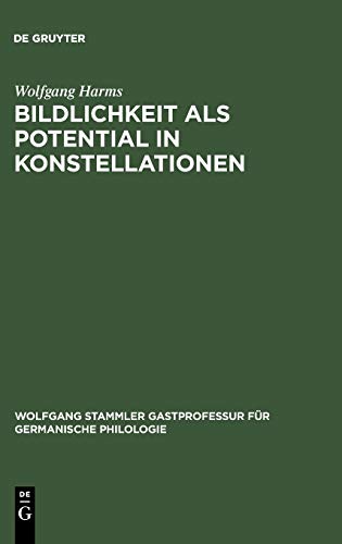 Bildlichkeit als Potential in Konstellationen: Text und Bild zwischen autorisierenden Traditionen und aktuellen Intentionen (15. bis 17. Jahrhundert) ... für Germanische Philologie, 15, Band 15)