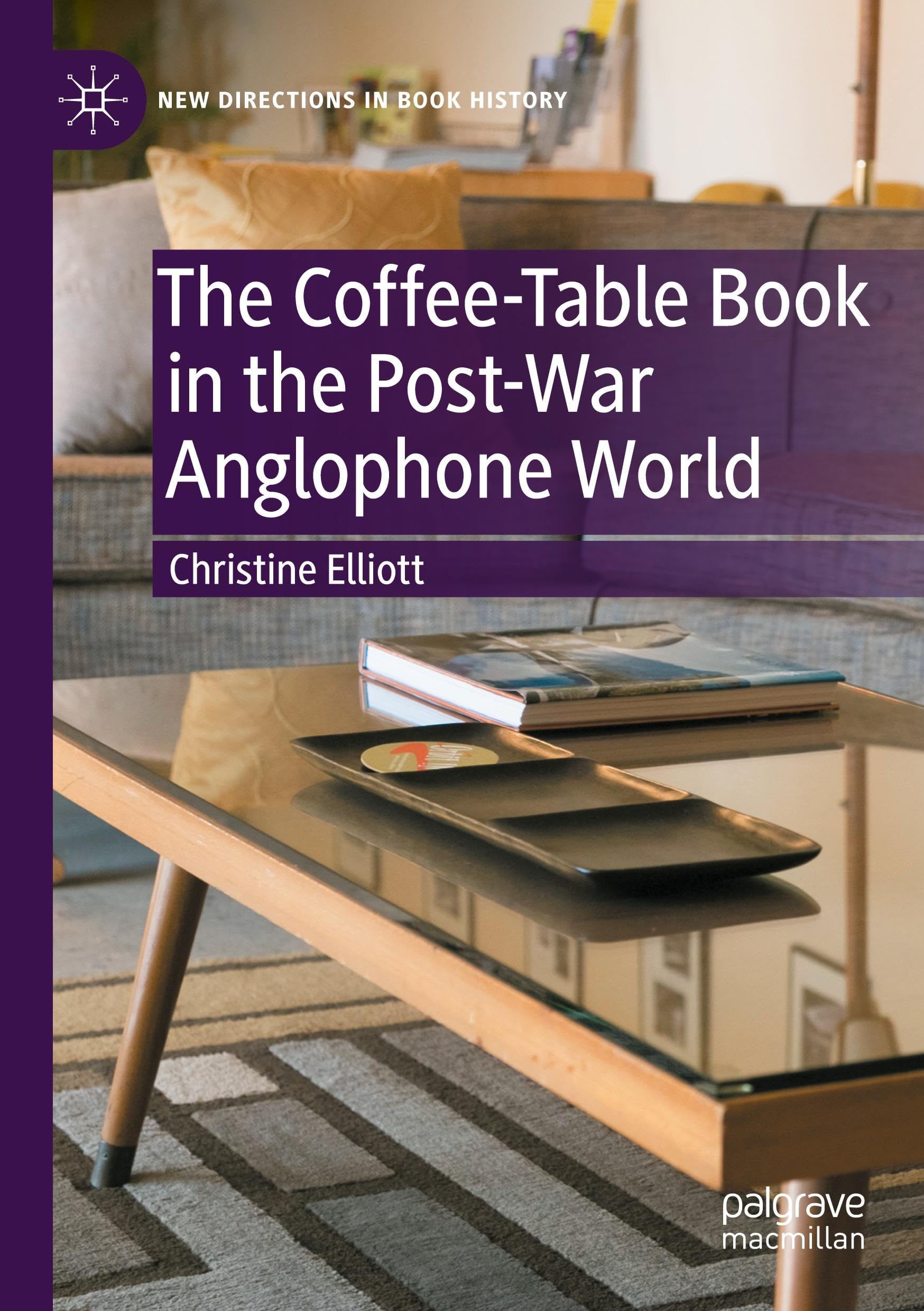 The Coffee-Table Book in the Post-War Anglophone World (New Directions in Book History)