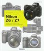 Kamerabuch Nikon Z6/Z7: Brilliante Vollformat-Fotos und 4K-Videos